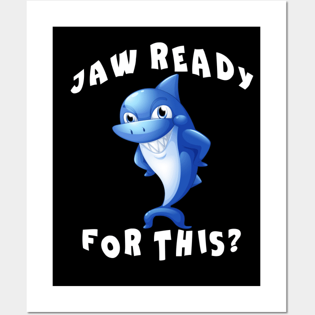 Funny Shark saying Jaw Ready for This Wall Art by Az_store 